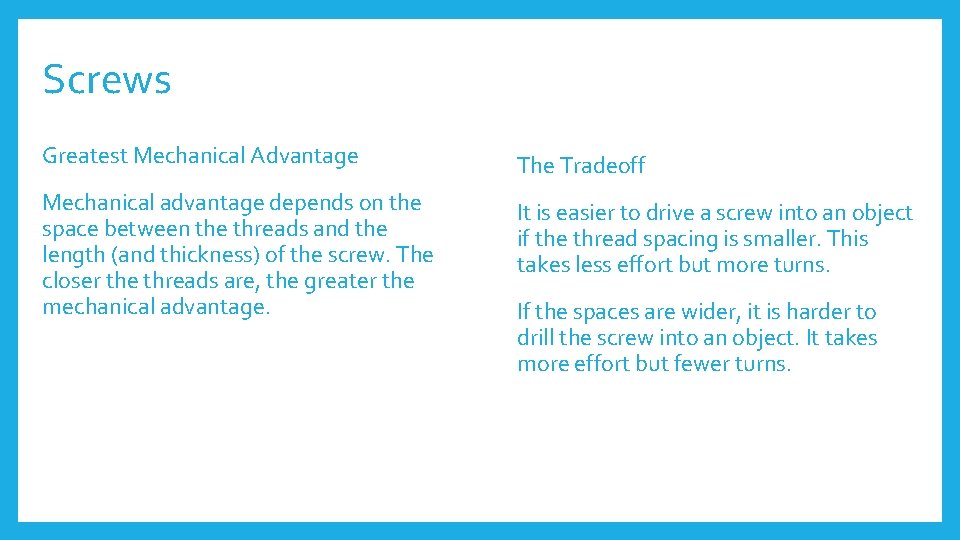 Screws Greatest Mechanical Advantage The Tradeoff Mechanical advantage depends on the space between the