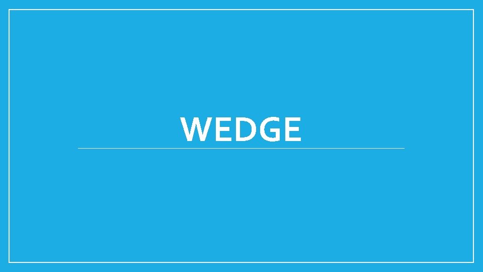 WEDGE 
