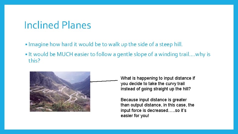 Inclined Planes § Imagine how hard it would be to walk up the side