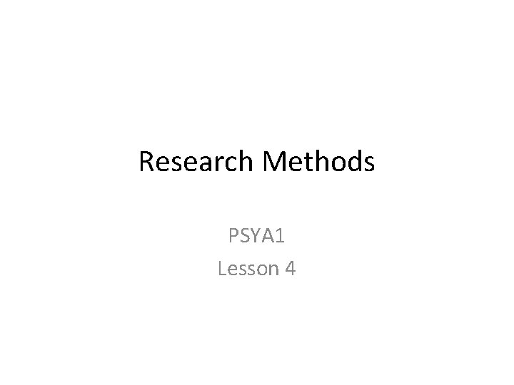 Research Methods PSYA 1 Lesson 4 