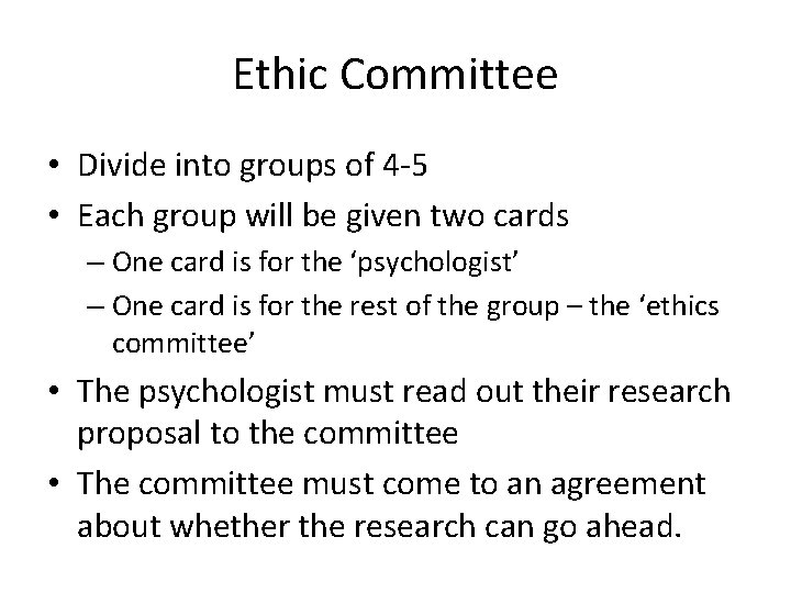 Ethic Committee • Divide into groups of 4 -5 • Each group will be