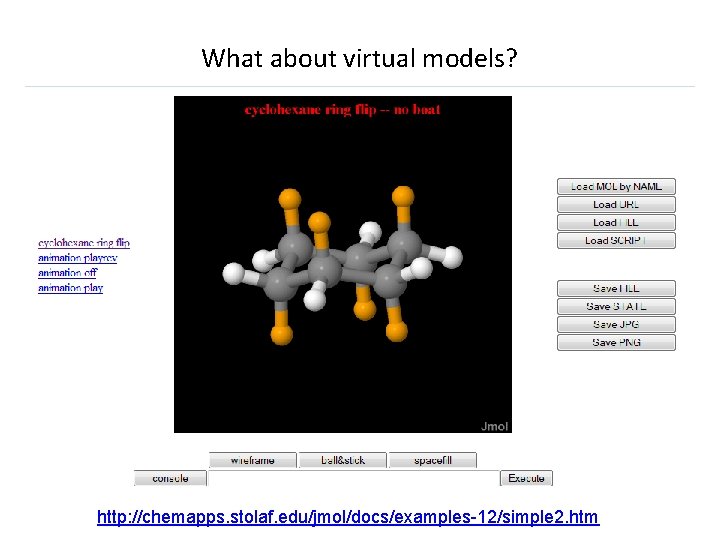 What about virtual models? http: //chemapps. stolaf. edu/jmol/docs/examples-12/simple 2. htm 