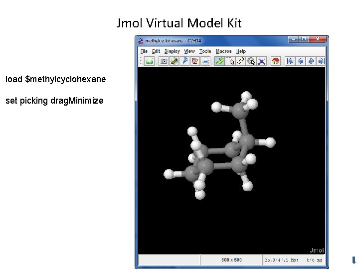 Jmol Virtual Model Kit load $methylcyclohexane set picking drag. Minimize 