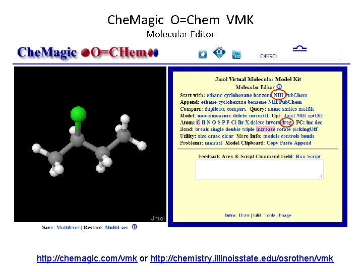 Che. Magic O=Chem VMK Molecular Editor http: //chemagic. com/vmk or http: //chemistry. illinoisstate. edu/osrothen/vmk