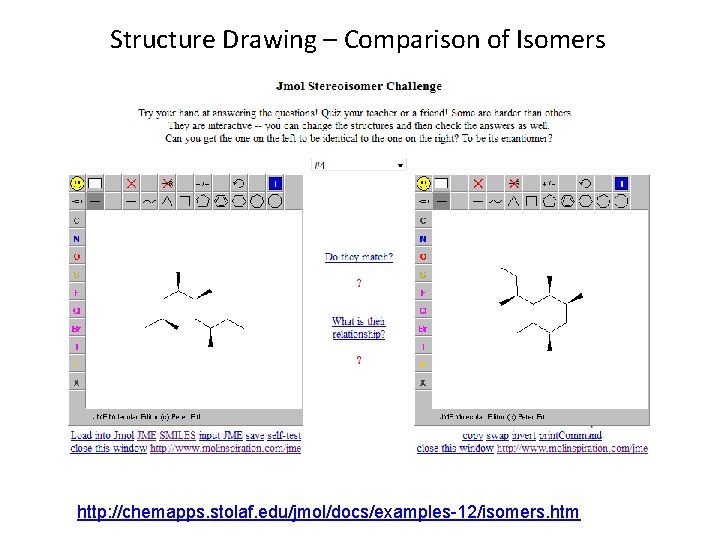 Structure Drawing – Comparison of Isomers http: //chemapps. stolaf. edu/jmol/docs/examples-12/isomers. htm 