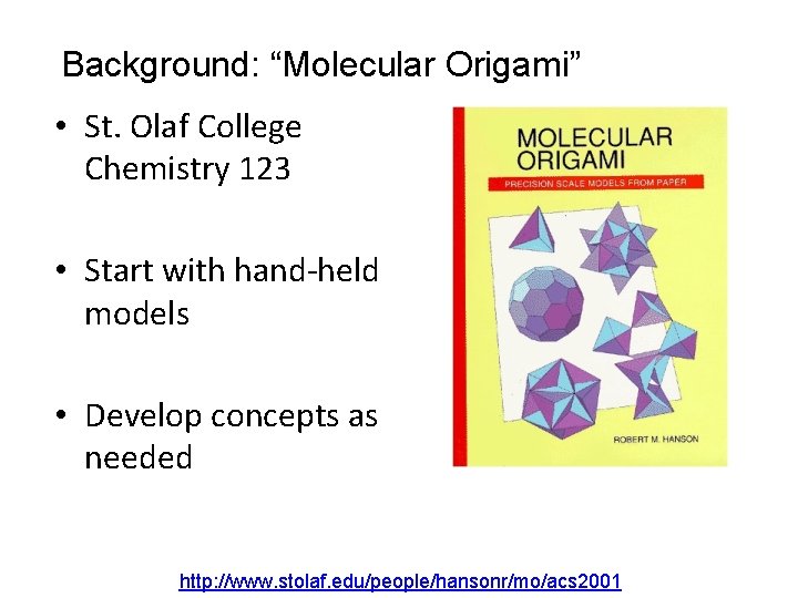 Background: “Molecular Origami” • St. Olaf College Chemistry 123 • Start with hand-held models
