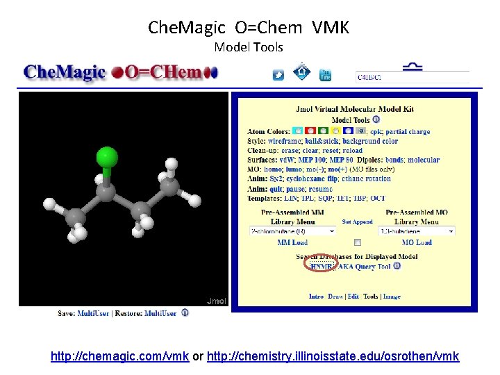 Che. Magic O=Chem VMK Model Tools http: //chemagic. com/vmk or http: //chemistry. illinoisstate. edu/osrothen/vmk