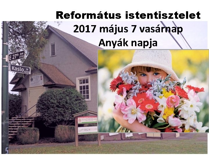 Református istentisztelet 2017 május 7 vasárnap Anyák napja 
