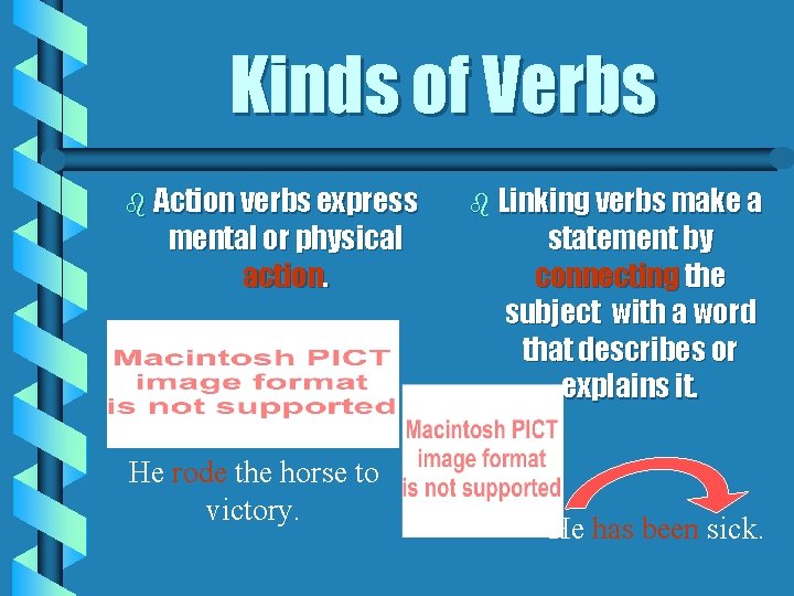 Kinds of Verbs b Action verbs express mental or physical action. He rode the