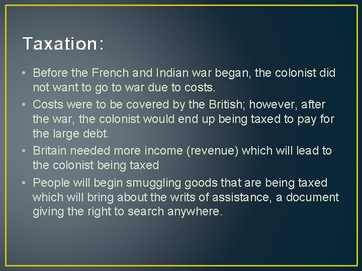 Taxation: • Before the French and Indian war began, the colonist did not want Taxation: • Before the French and Indian war began, the colonist did not want
