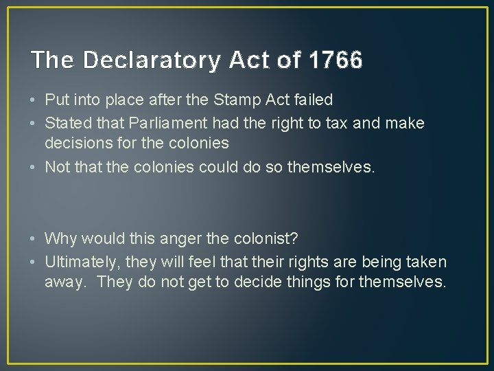 The Declaratory Act of 1766 • Put into place after the Stamp Act failed The Declaratory Act of 1766 • Put into place after the Stamp Act failed
