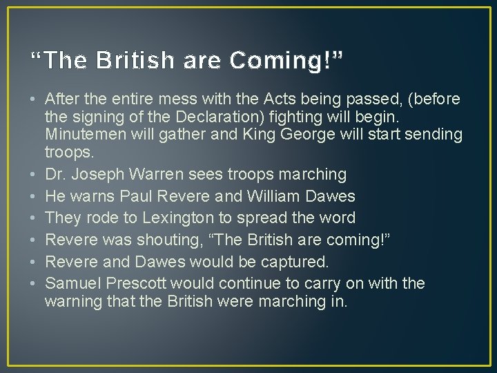 “The British are Coming!” • After the entire mess with the Acts being passed, “The British are Coming!” • After the entire mess with the Acts being passed,