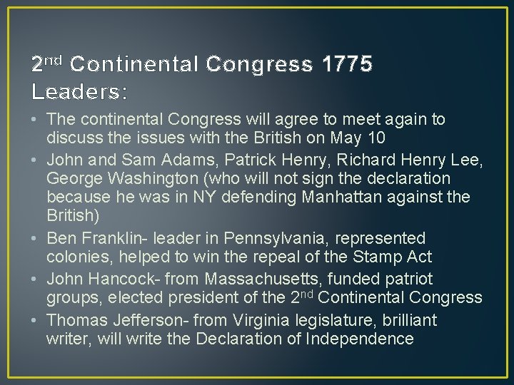 2 nd Continental Congress 1775 Leaders: • The continental Congress will agree to meet 2 nd Continental Congress 1775 Leaders: • The continental Congress will agree to meet
