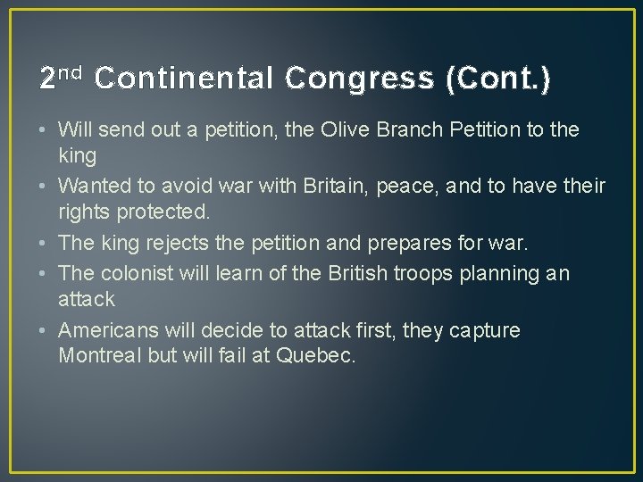 2 nd Continental Congress (Cont. ) • Will send out a petition, the Olive 2 nd Continental Congress (Cont. ) • Will send out a petition, the Olive