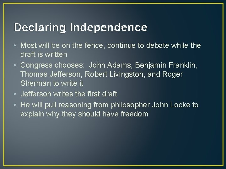 Declaring Independence • Most will be on the fence, continue to debate while the Declaring Independence • Most will be on the fence, continue to debate while the