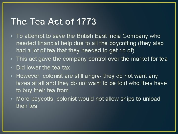 The Tea Act of 1773 • To attempt to save the British East India The Tea Act of 1773 • To attempt to save the British East India