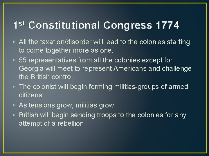 1 st Constitutional Congress 1774 • All the taxation/disorder will lead to the colonies 1 st Constitutional Congress 1774 • All the taxation/disorder will lead to the colonies