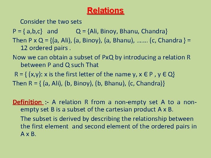 Relations Consider the two sets P = { a, b, c} and Q =