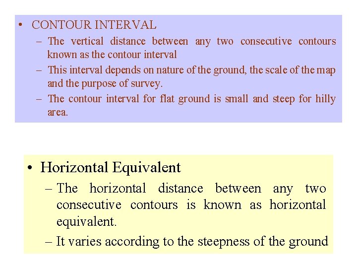  • CONTOUR INTERVAL – The vertical distance between any two consecutive contours known