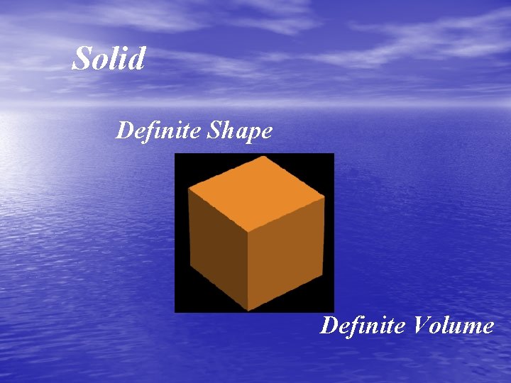 Solid Definite Shape Definite Volume 