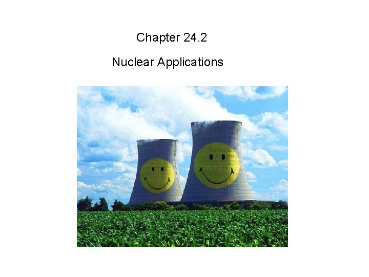 Chapter 24. 2 Nuclear Applications 