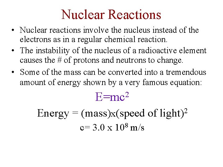 Nuclear Reactions • Nuclear reactions involve the nucleus instead of the electrons as in