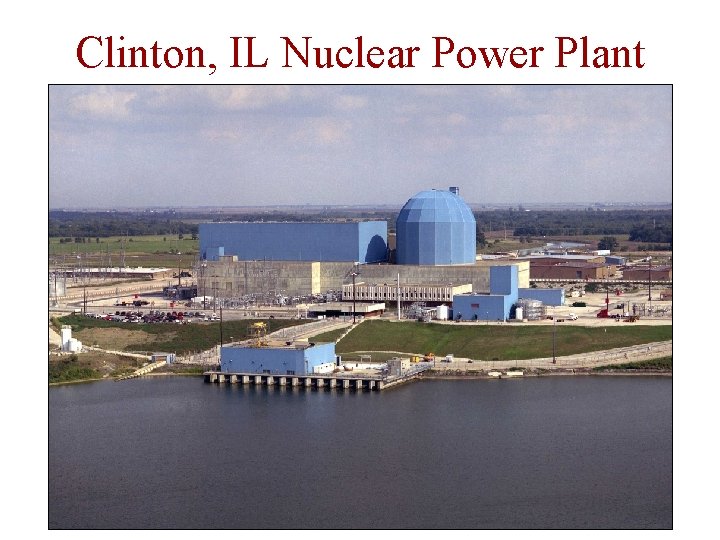 Clinton, IL Nuclear Power Plant 