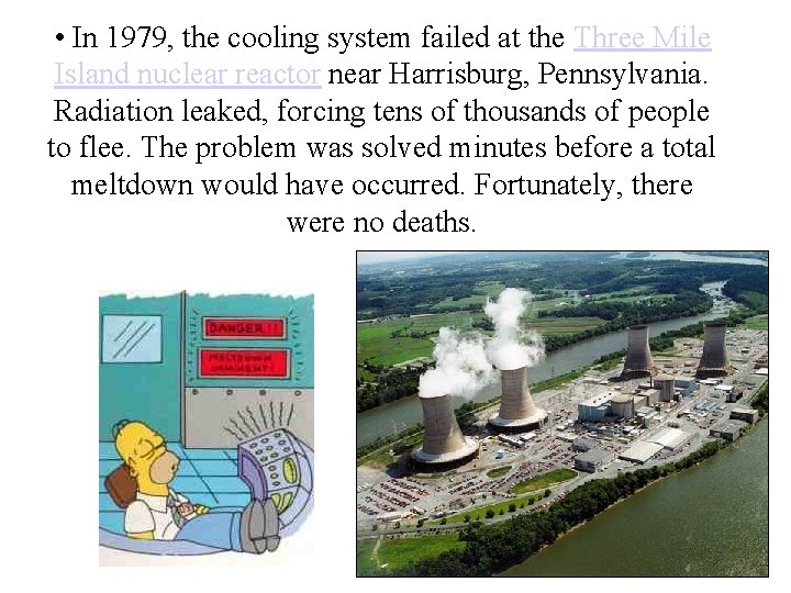  • In 1979, the cooling system failed at the Three Mile Island nuclear