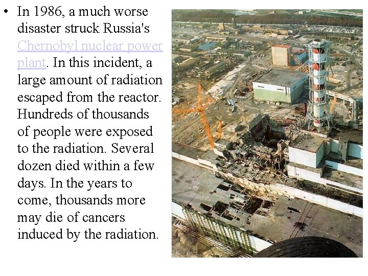  • In 1986, a much worse disaster struck Russia's Chernobyl nuclear power plant.
