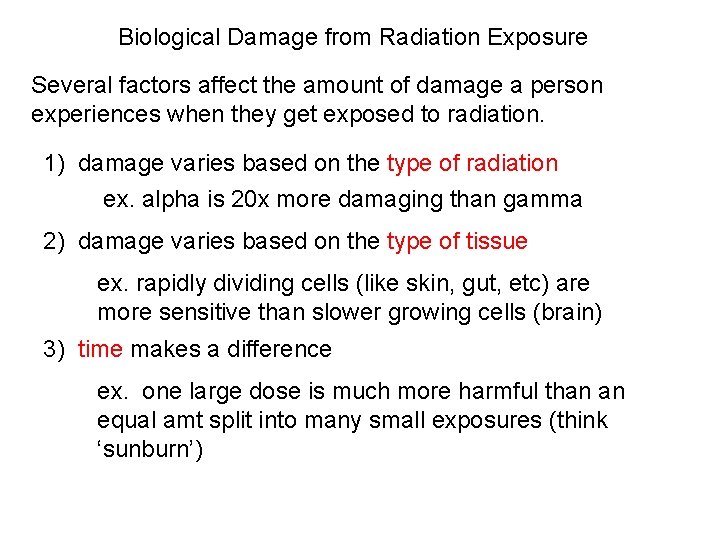 Biological Damage from Radiation Exposure Several factors affect the amount of damage a person