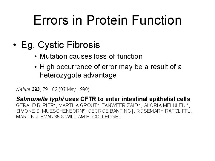 Errors in Protein Function • Eg. Cystic Fibrosis • Mutation causes loss-of-function • High