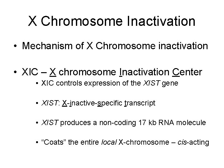 X Chromosome Inactivation • Mechanism of X Chromosome inactivation • XIC – X chromosome