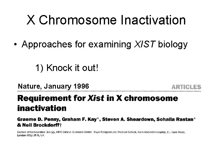 X Chromosome Inactivation • Approaches for examining XIST biology 1) Knock it out! Nature,
