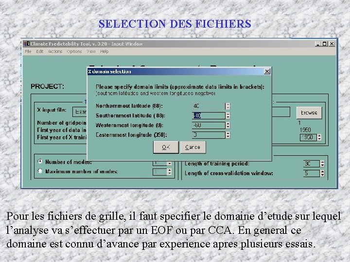 SELECTION DES FICHIERS Pour les fichiers de grille, il faut specifier le domaine d’etude