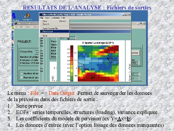 RESULTATS DE L’ANALYSE : Fichiers de sorties Le menu : File => Data Output