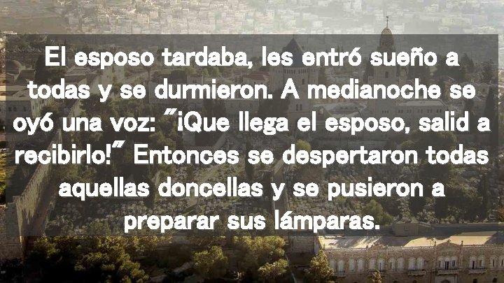 El esposo tardaba, les entró sueño a todas y se durmieron. A medianoche se