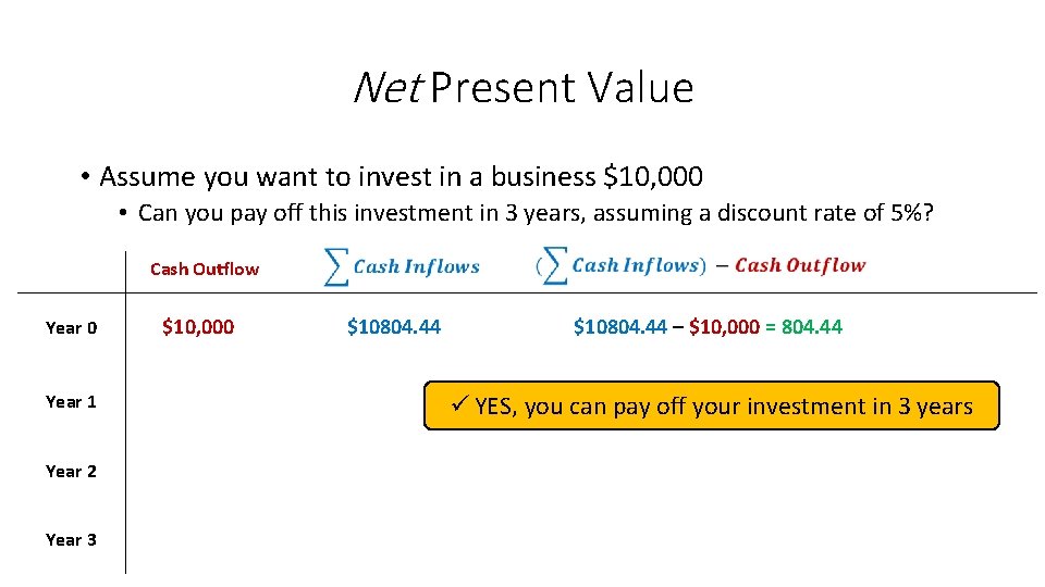 Net Present Value • Assume you want to invest in a business $10, 000