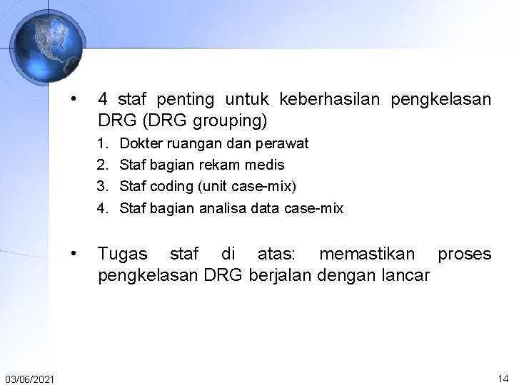 • 4 staf penting untuk keberhasilan pengkelasan DRG (DRG grouping) 1. 2. 3. • 4 staf penting untuk keberhasilan pengkelasan DRG (DRG grouping) 1. 2. 3.