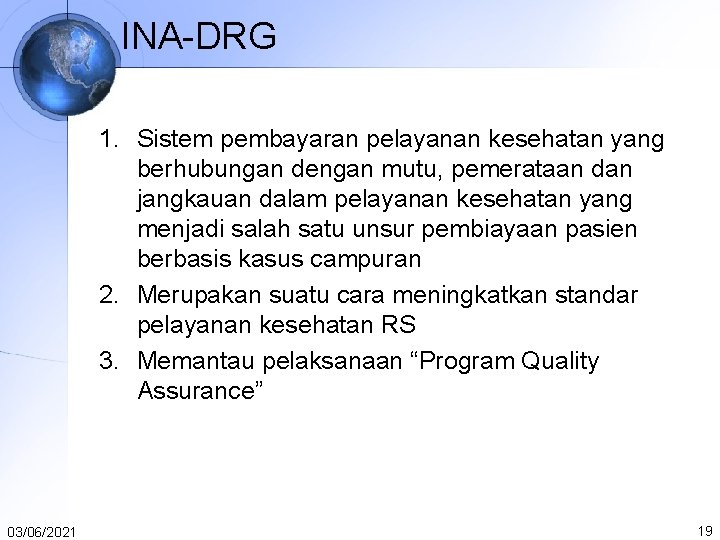INA-DRG 1. Sistem pembayaran pelayanan kesehatan yang berhubungan dengan mutu, pemerataan dan jangkauan dalam INA-DRG 1. Sistem pembayaran pelayanan kesehatan yang berhubungan dengan mutu, pemerataan dan jangkauan dalam