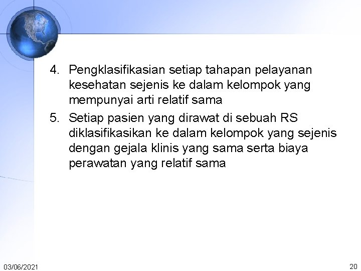 4. Pengklasifikasian setiap tahapan pelayanan kesehatan sejenis ke dalam kelompok yang mempunyai arti relatif 4. Pengklasifikasian setiap tahapan pelayanan kesehatan sejenis ke dalam kelompok yang mempunyai arti relatif