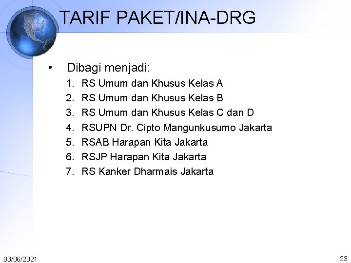 TARIF PAKET/INA-DRG • Dibagi menjadi: 1. 2. 3. 4. 5. 6. 7. 03/06/2021 RS TARIF PAKET/INA-DRG • Dibagi menjadi: 1. 2. 3. 4. 5. 6. 7. 03/06/2021 RS