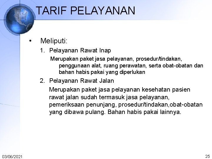 TARIF PELAYANAN • Meliputi: 1. Pelayanan Rawat Inap Merupakan paket jasa pelayanan, prosedur/tindakan, penggunaan TARIF PELAYANAN • Meliputi: 1. Pelayanan Rawat Inap Merupakan paket jasa pelayanan, prosedur/tindakan, penggunaan