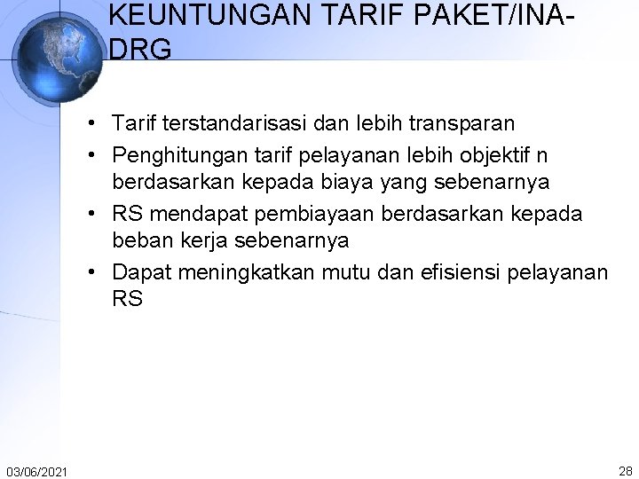 KEUNTUNGAN TARIF PAKET/INADRG • Tarif terstandarisasi dan lebih transparan • Penghitungan tarif pelayanan lebih KEUNTUNGAN TARIF PAKET/INADRG • Tarif terstandarisasi dan lebih transparan • Penghitungan tarif pelayanan lebih