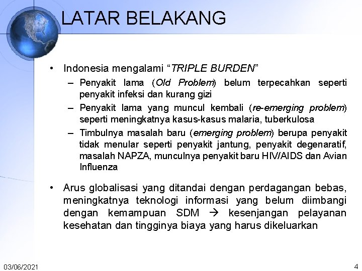 LATAR BELAKANG • Indonesia mengalami “TRIPLE BURDEN” – Penyakit lama (Old Problem) belum terpecahkan LATAR BELAKANG • Indonesia mengalami “TRIPLE BURDEN” – Penyakit lama (Old Problem) belum terpecahkan