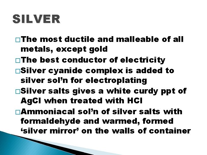 SILVER � The most ductile and malleable of all metals, except gold � The SILVER � The most ductile and malleable of all metals, except gold � The