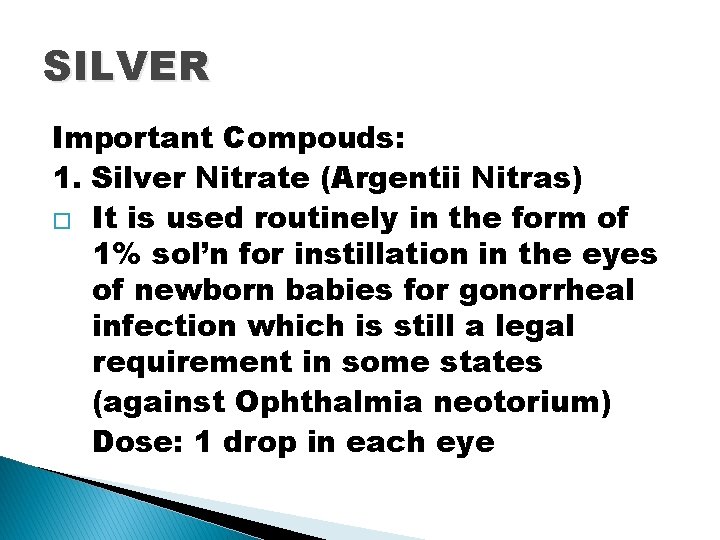 SILVER Important Compouds: 1. Silver Nitrate (Argentii Nitras) � It is used routinely in SILVER Important Compouds: 1. Silver Nitrate (Argentii Nitras) � It is used routinely in