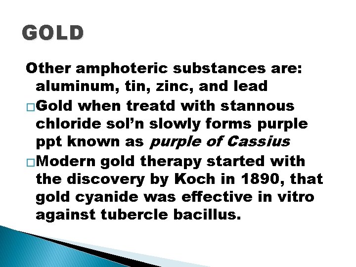 GOLD Other amphoteric substances are: aluminum, tin, zinc, and lead �Gold when treatd with GOLD Other amphoteric substances are: aluminum, tin, zinc, and lead �Gold when treatd with