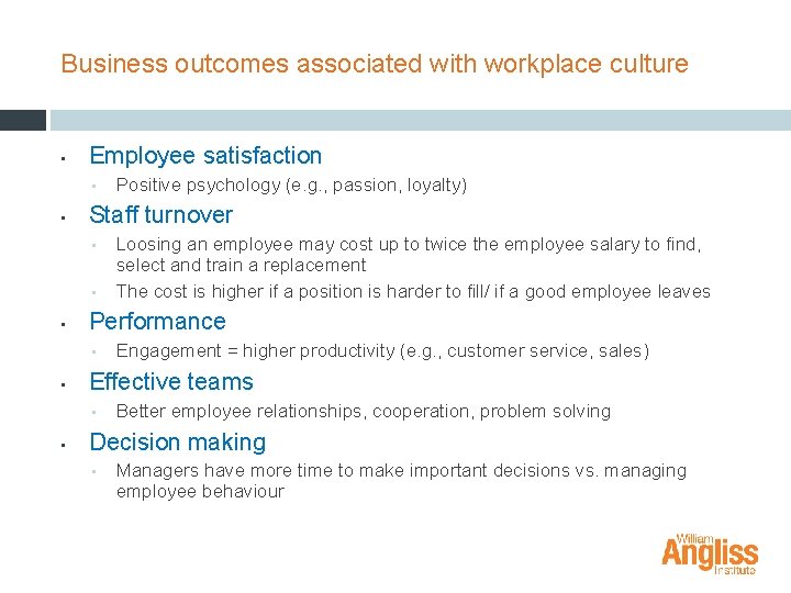 Business outcomes associated with workplace culture • Employee satisfaction • • Staff turnover •