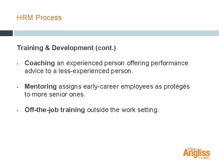 HRM Process Training & Development (cont. ) • • • Coaching an experienced person