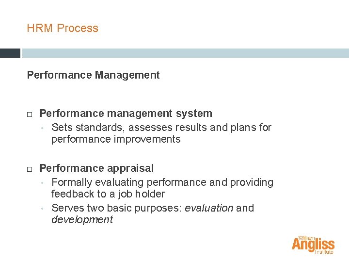 HRM Process Performance Management Performance management system • Sets standards, assesses results and plans